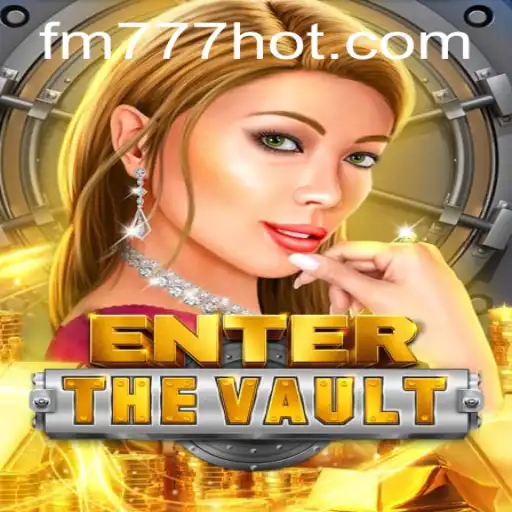 Descubra o Mundo de 'EntertheVault': Uma Nova Experiência de Jogo com FM777.com