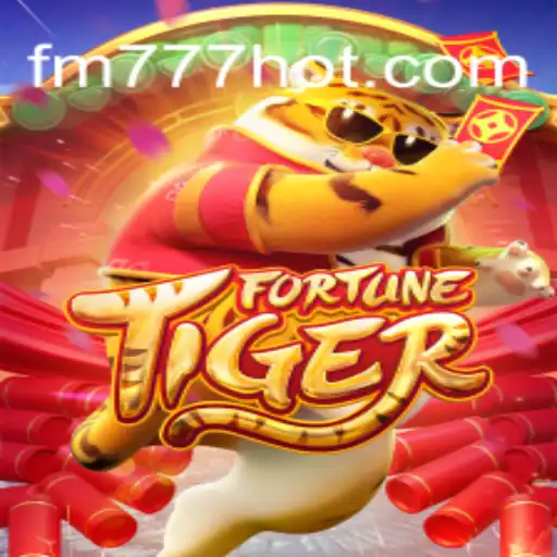 Descubra o Empolgante Mundo do Jogo FortuneTiger no FM777.com