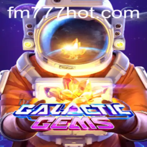 Exploring GalacticGems: Dive into the Futuristic Realm of FM777.com